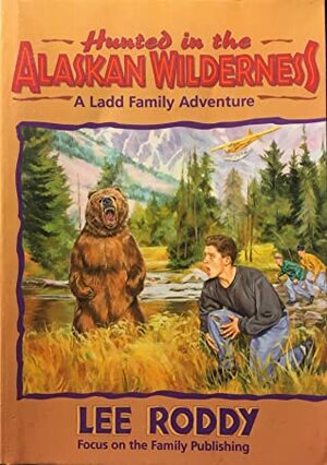 Hunted in the Alaskan Wilderness by Lee Roddy