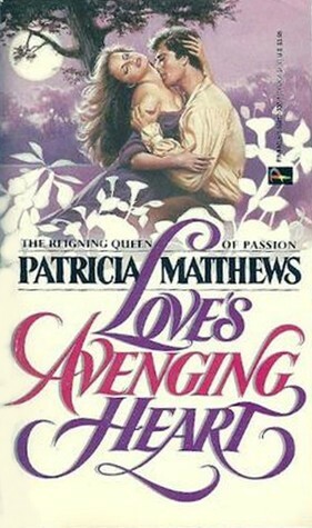 Love's Avenging Heart by Patricia Matthews