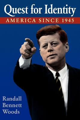 Quest for Identity: America Since 1945 by Randall Woods