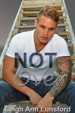 Not Over by Leigh Ann Lunsford