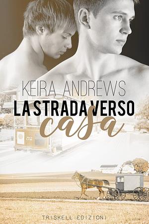 La strada verso casa by Keira Andrews