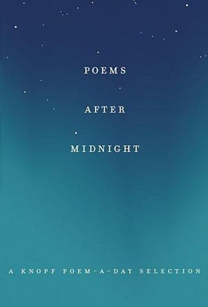 Poems After Midnight: A Knopf Poem-a-Day Selection by Knopf