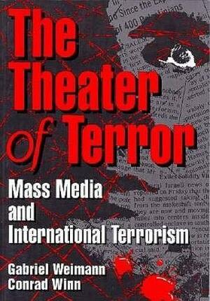 The Theater of Terror: Mass Media and International Terrorism by Gabriel Weimann