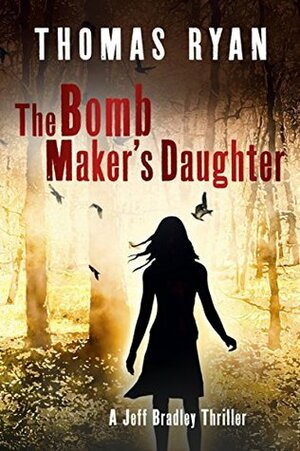 The Bomb Maker's Daughter by Thomas Ryan