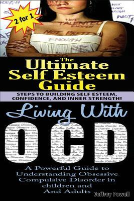 The Ultimate Self Esteem Guide & Living with Ocd by Jeffrey Powell