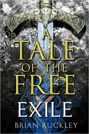 A Tale of the Free: Exile by Brian Ruckley