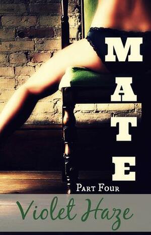 Mate: Part Four by Violet Haze