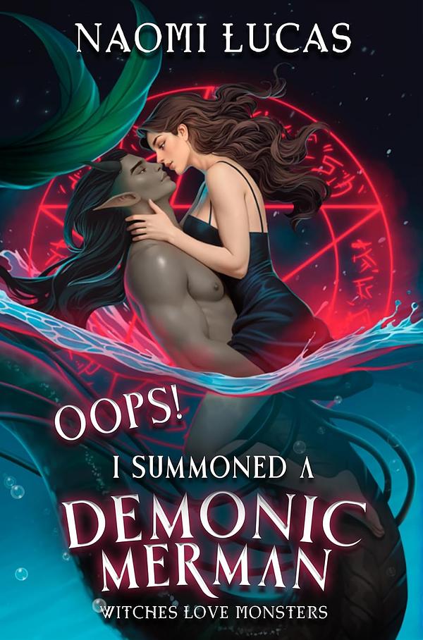 Oops! I Summoned A Demonic Merman by Naomi Lucas | The StoryGraph
