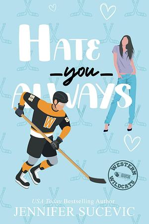 Hate You Always by Jennifer Sucevic