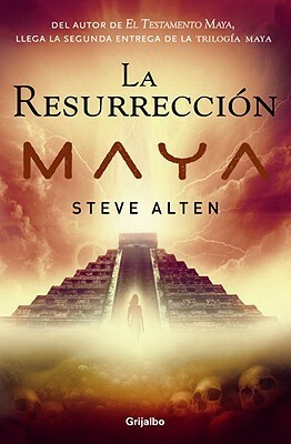 La resurrección Maya by Steve Alten