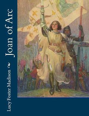Joan of Arc by Lucy Foster Madison