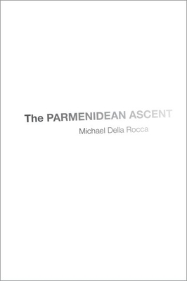 The Parmenidean Ascent by Michael Della Rocca