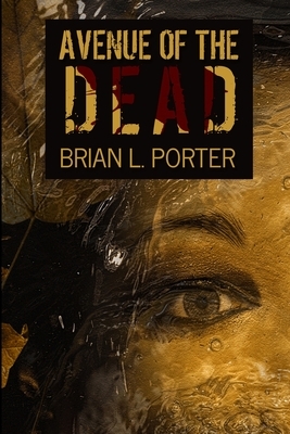 Avenue Of The Dead by Brian L. Porter