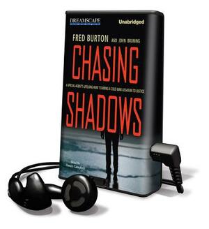 Chasing Shadows: A Special Agent's Lifelong Hunt to Bring a Cold War Assassin to Justice by John Bruning, Fred Burton