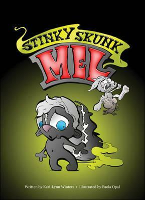 Stinky Skunk Mel by Kari-Lynn Winters