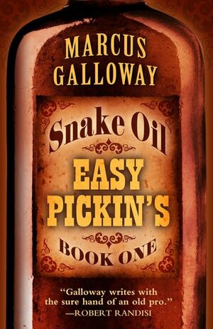 Snake Oil: Easy Pickins by Marcus Galloway