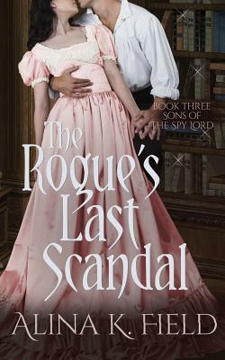 The Rogue's Last Scandal by Alina K. Field