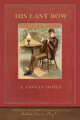 His Last Bow: 100th Anniversary Edition by Arthur Conan Doyle