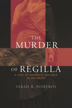 The Murder of Regilla by Sarah B. Pomeroy