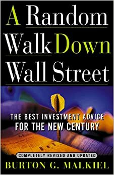 A Random Walk Down Wall Street: The Best Investment Advice for the New Century by Burton G. Malkiel