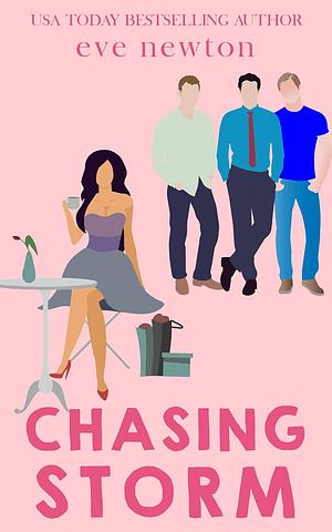 Chasing Storm: A Reverse Harem Rom Com by Eve Newton