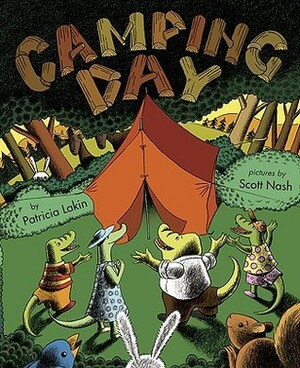 Camping Day! by Scott Nash, Patricia Lakin
