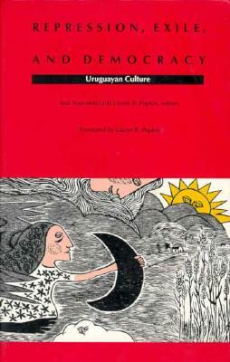 Repression, Exile, and Democracy: Uruguayan Culture by 