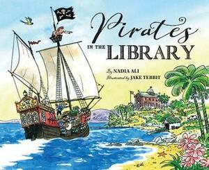Pirates in the Library by Jake Tebbits, Nadia Ali