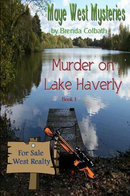 Murder on Lake Haverly: Maye West Mysteries by Brenda Colbath