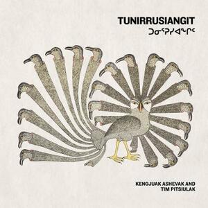Tunirrusiangit: Kenojuak Ashevak and Tim Pitsiulak by Anna Hudson, Georgiana Uhlyarik, Jocelyn Piirainen