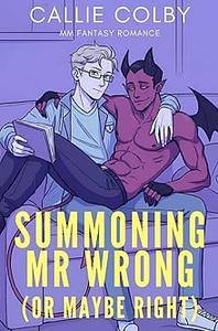 Summoning Mr Wrong (or Maybe Right) by Callie Colby