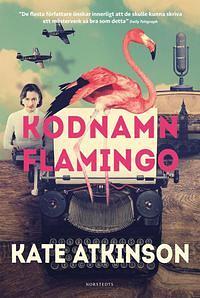 Kodnamn Flamingo by Kate Atkinson