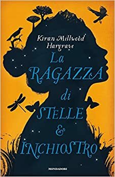 La Ragazza di Stelle e Inchiostro by Kiran Millwood Hargrave