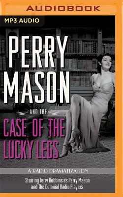 Perry Mason and the Case of the Lucky Legs: A Radio Dramatization by M.J. Elliott, Erle Stanley Gardner