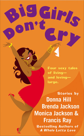 Big Girls Don't Cry by Brenda Jackson, Francis Ray, Monica Jackson, Donna Hill