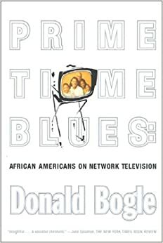 Primetime Blues: African Americans on Network Television by Donald Bogle
