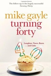 Turning Forty by Mike Gayle
