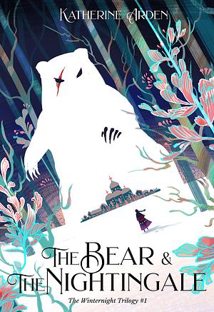 The Bear and the Nightingale by Katherine Arden