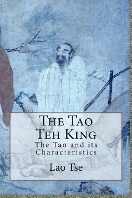 The Tao Teh King: The Tao and its Characteristics by Lao Tse