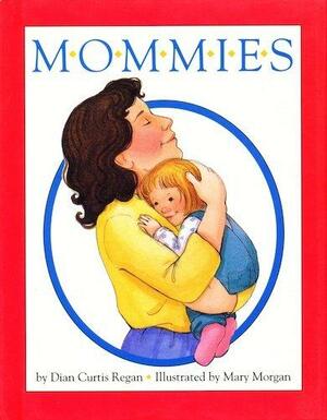 Mommies by Dian Curtis Regan