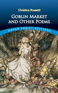 Goblin Market and Other Poems by Christina Rossetti