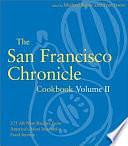 The San Francisco Chronicle Cookbook Volume II: 375 All-New Recipes from America's Most Innovative Food Sections by Michael Bauer, Fran Irwin