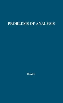 Problems of Analysis: Philosophical Essays by Max Black, Unknown