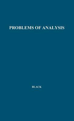 Problems of Analysis: Philosophical Essays by Unknown, Max Black