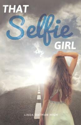 That Selfie Girl by Linda Oatman High