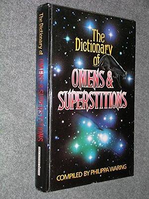 Dictionary of Omens and Superstitions by Philippa Waring, Philippa Waring