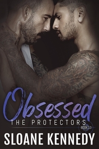 Obsessed: The Protectors, Book 13 by Sloane Kennedy