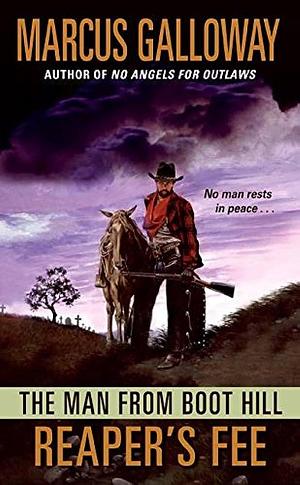 The Man From Boot Hill: Reaper's Fee by Marcus Galloway