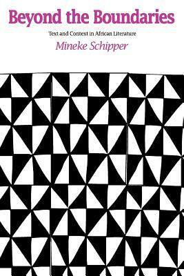 Beyond the Boundaries: Text and Context in African Literature by Mineke Schipper