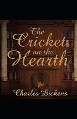 The Cricket on the Hearth Illustrated by Charles Dickens